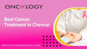 Cancer Treatment in Chennai