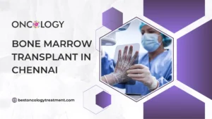 Bone Marrow Transplant in Chennai